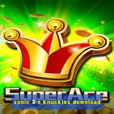 sonic 3 e knuckles download